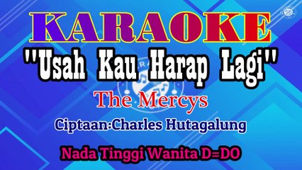 KARAOKE USAH KAU HARAP LAGI NADA TINGGI WANITA D=DO