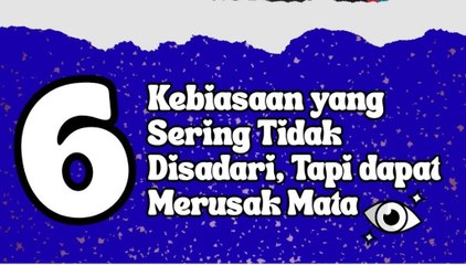 6 Kebiasaan Ini Tanpa Disadari Dapat Merusak Mata