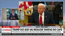 Trump diz que vai reduzir tarifas sobre café; Alan Ghani analisa