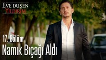 Namık bıçağı aldı - Eve Düşen Yıldırım 17. Bölüm