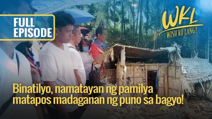 Binatilyo, namatayan ng pamilya matapos madaganan ng puno sa bagyo! (Full Episode) | Wish Ko Lang