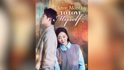 THREE MONTHS TO LOVE MYSELF