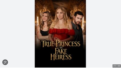 True princess vs fake heiress - English Sub