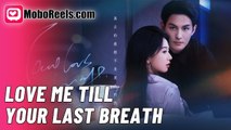 Love Me Till Your Last Breath Chinese Drama - English Sub