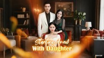 Starting Anew With Daughter Chinese Drama - English Sub