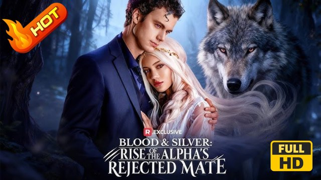 Blood & Silver: Rise of the Alpha's Rejected Mate | Full Movie HD - Romance Dark Romance Fantasy Steamy Supernatural Reunited Lovers USA Mansion Forest Banquet Contemporary All Ages Werewolf Billionaire Luna Single Mom Alpha Revenge Genius Babies Redempti