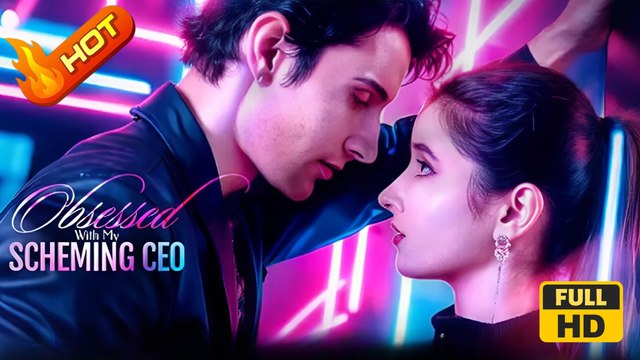 Obsessed With My Scheming CEO | Full Movie HD - SweetRomance Love Drama ShortFilms Hot