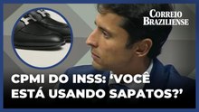 'Você está usando sapato?': pergunta inusitada agita CPMI do INSS