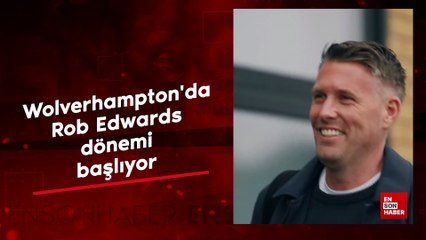 Wolverhampton'da Rob Edwards dönemi