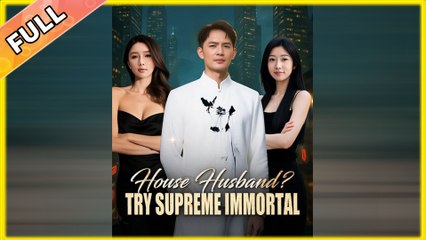 House Husband? Try Supreme Immortal (DUBBED) #shortfilm