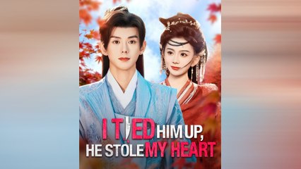 I Tied Him Up, He Stole My Heart - Full Movie