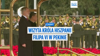 Hiszpania i Chiny wzmacniają więzi podczas wizyty króla Filipa VI w Pekinie