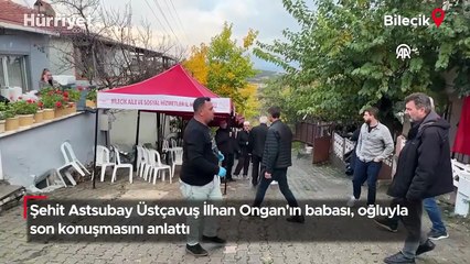 Şehit Astsubay Üstçavuş İlhan Ongan'ın babası, oğluyla son konuşmasını anlattı