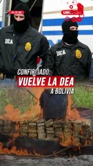 El Gobierno confirmó el retorno de la DEA a Bolivia