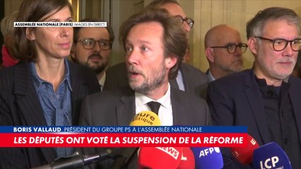 Boris Vallaud, président du groupe PS à l'Assemblée nationale, sur la suspension de la réforme