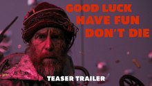 Tráiler de Good Luck, Have Fun, Don't Die