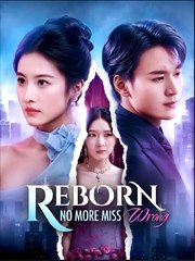 Reborn No More Miss Wrong (2025) - FULL [Eng Sub]