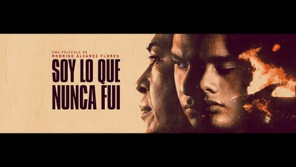 Primer Tráiler Oficial de 'Soy lo que nunca fui'