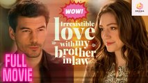 New Irresistible Love With My Brother-In-Law Drama Hub
