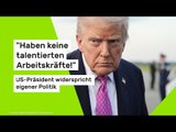 Trump widerspricht eigener Politik: 