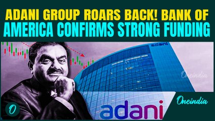 Adani Group Back in Global Spotlight: Bank of America Gives Overweight Ratings to Key Bonds