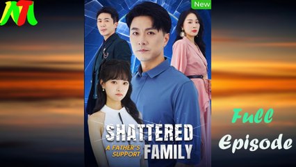 Shattered A Father’s Support Family - Full HD Movie