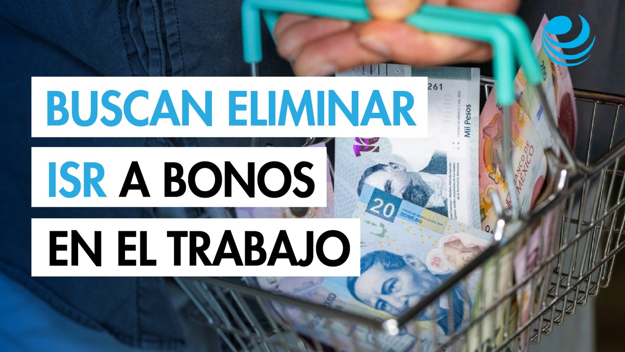 Proponen eliminar el ISR a bonos de puntualidad y primas de antigüedad en el trabajo