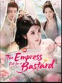 The Empress Fell for a Bastard Chinese Drama - English Sub