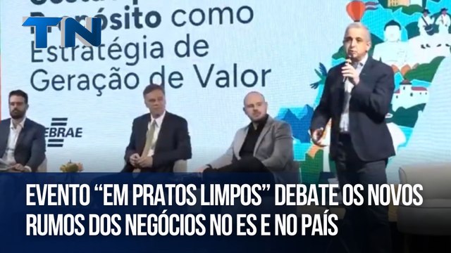 Evento “Em Pratos Limpos” debate os novos rumos dos negócios no ES e no país