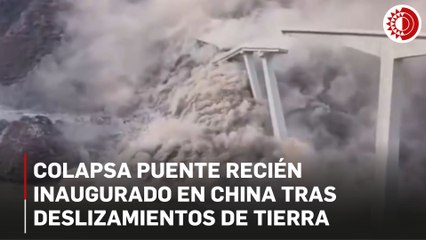 Colapsa puente recién inaugurado en el suroeste de China tras deslizamientos de tierra