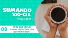 09 ¿Por qué tomar cosas calientes nos quita el calor?