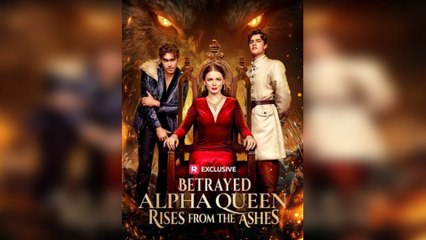 Betrayed Alpha Queen Rises From The Ashes #FullMovie