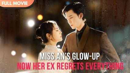 [ENG SUB] Miss Ans Glow-Up- Now Her Ex Regrets Everything - Full #cdrama #fullepisode #shortfilms