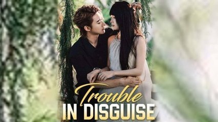 TROUBLE IN DISGUISE