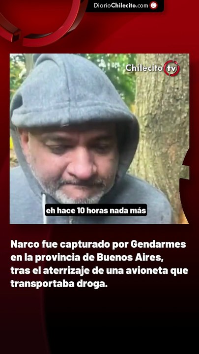Narco fue capturado por Gendarmes en la provincia de Buenos Aires, tras el aterrizaje de una avioneta que transportaba droga.