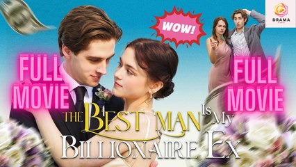 New The Best Man Is My Billionaire Ex Drama Hub