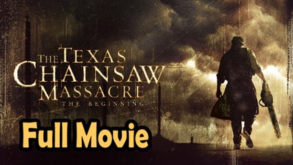 The Texas Chainsaw Massacre The Beginning (2006) Watch HD