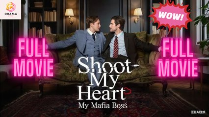 New Shoot My Heart, My Mafia Boss Drama Hub