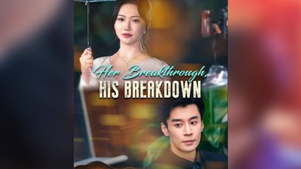 Her Breakthrough His Breakdown (2025) - FULL HD [Eng Sub]