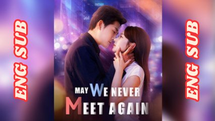 May We Never Meet Again Full Episode