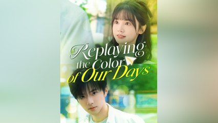 Replaying the Color of Our Days Full Movie