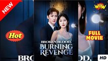 Broken Blood, Burning Revenge - Drama FULL MOVIES ENGLISH SUB