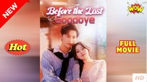 BEFORE THE LAST GOODBYE - Drama FULL MOVIES ENGLISH SUB