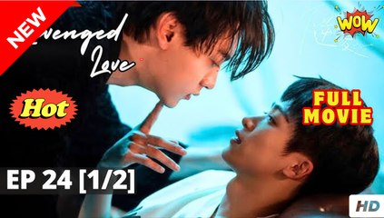 Revenged Love Episode 24 Engsub