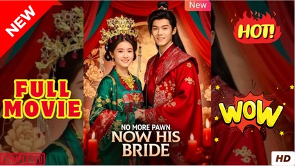 No More Pawn Now His Bride Chinese Drama - English Sub