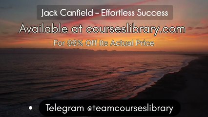 (courseslibrary.com)Jack Canfield - Effortless Success