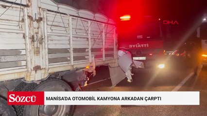 Manisa'da otomobil kamyona arkadan çarptı: 1 ölü, 2 yaralı