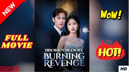 Broken Blood, Burning Revenge - FULL MOVIES ENGLISH SUB