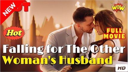 Falling for The Other Woman's Husband Full Movie