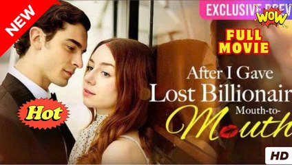 After I Gave Lost Billionaire Mouth-to-Mouth Full Movie 🍒
